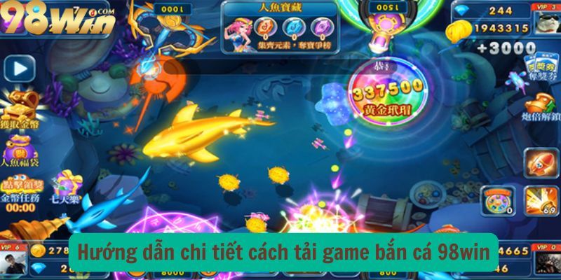 Huong-dan-chi-tiet-cach-tai-game-ban-ca-98win