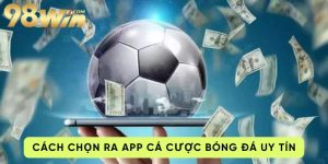 cach-chon-app-cac-cuoc-bong-da-uy-tin