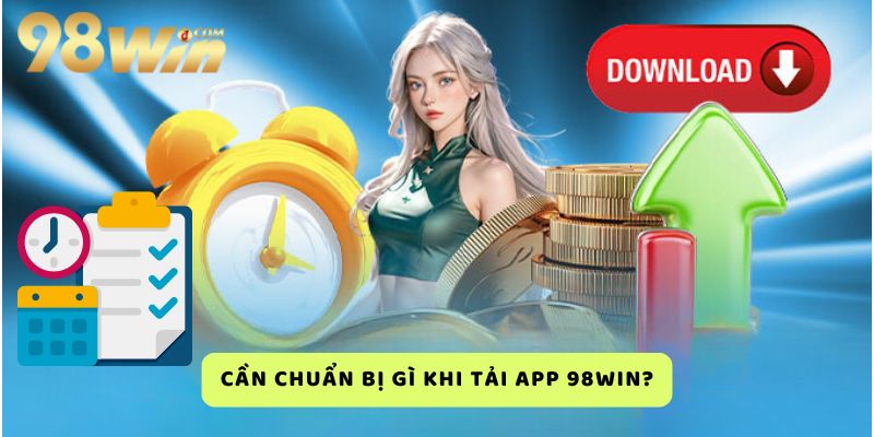 chuan-bi-khi-tai-app-98win