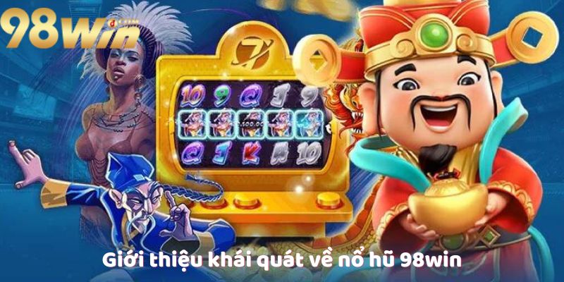 khai-quat-ve-no-hu-98win