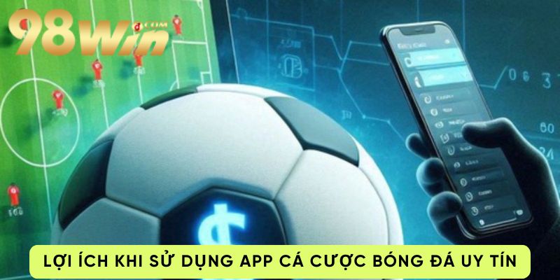 loi-ich-su-dung-app-ca-cuoc-bong-da-uy-tin